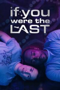 If You Were the Last (2023) Cały Film Online – Obejrzyj Już Dzisiaj!